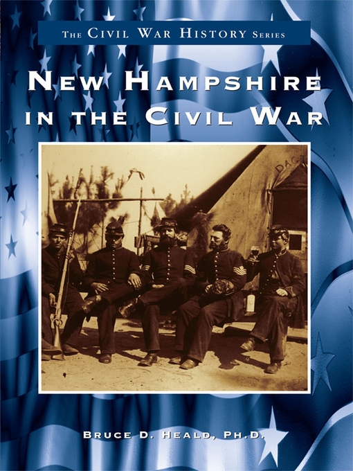 Title details for New Hampshire in the Civil War by Bruce D. Heald Ph.D. - Available